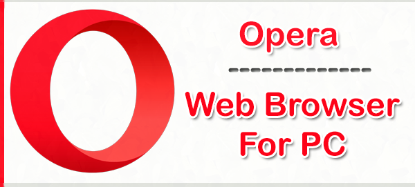 Opera Web Browser For PC