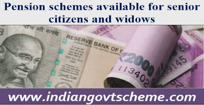 Pension schemes available for senior citizens and widows