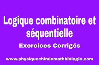 Exercices corrigés Logique combinatoire et séquentielle PDF