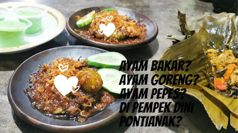 Ayam Bakar? Ayam Goreng? Ayam Pepes? di Pempek Dini Pontianak?