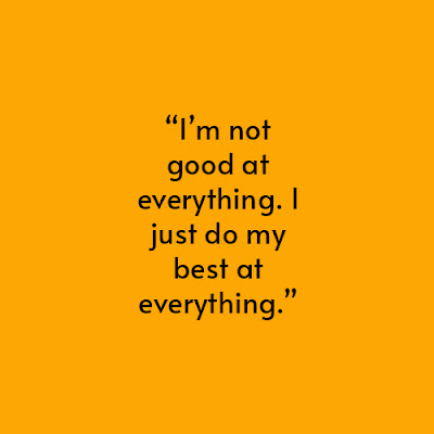 Inspirational Whatsapp DP - "I'm not good at everything. I just do my best at everything."