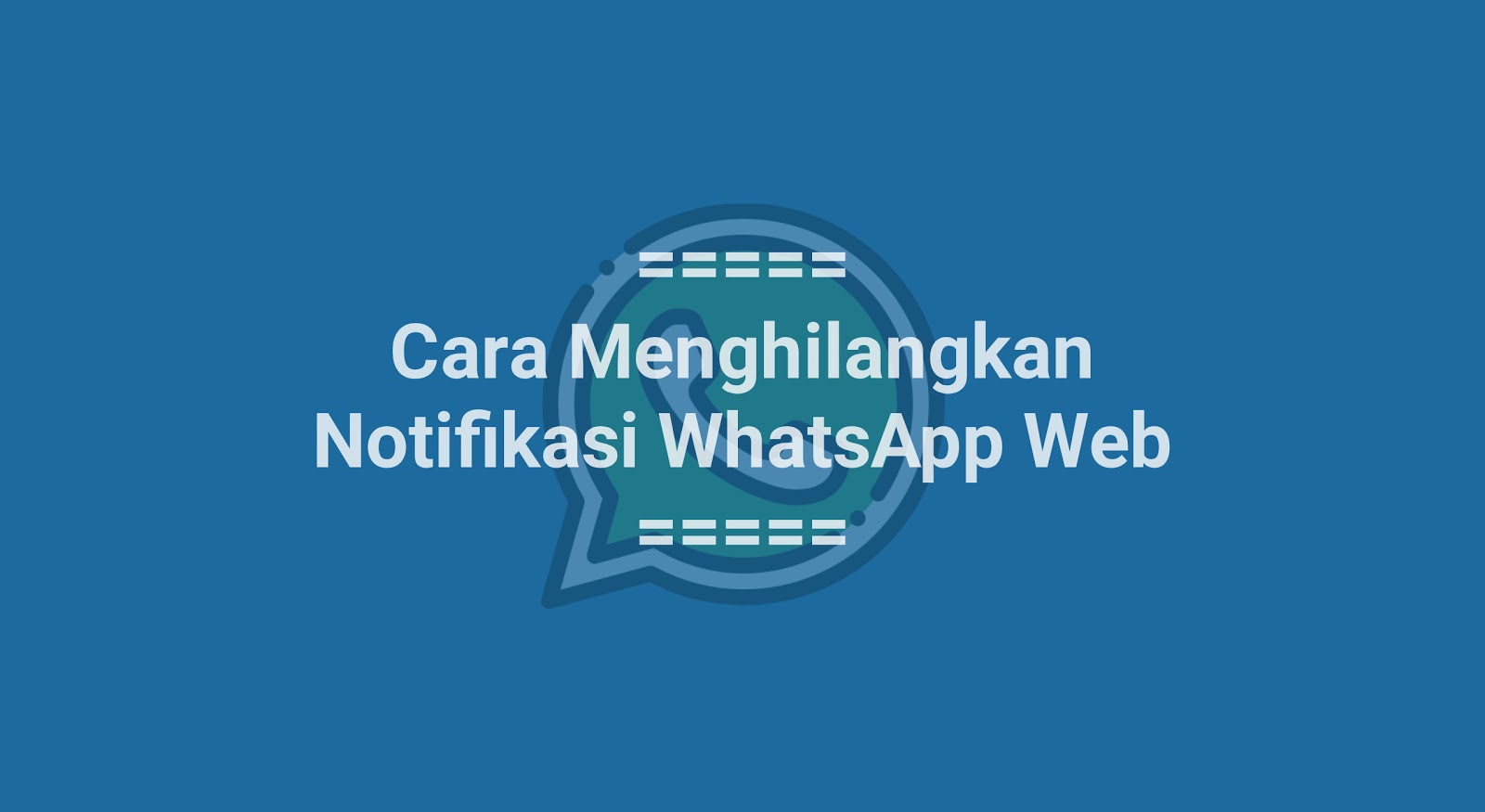 Menghilangkan Notifikasi WhatsApp Web