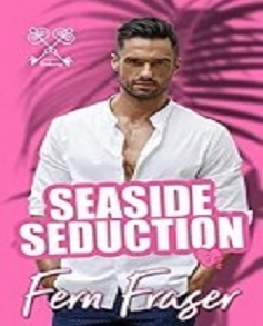Seaside Seduction by Fern Fraser (The Rental Rendezvous Series) Book