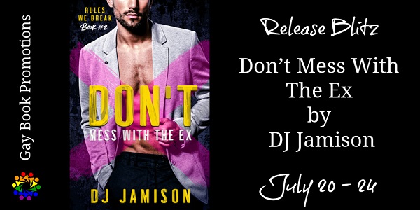 Release Blitz. Don’t Mess with the Ex by DJ Jamison. July 20 – 26.