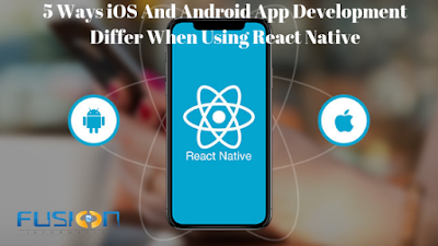5 Ways iOS And Android App Development Differ When Using React Native