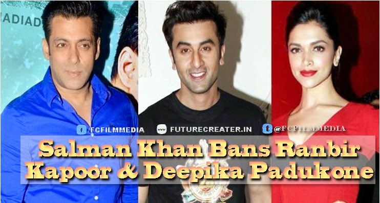 Salman Khan bans Ranbir Kapoor – Deepika Padukone