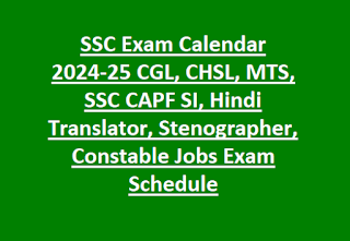 SSC Exam Calendar 2024-25 CGL, CHSL, MTS, SSC CAPF SI, Hindi Translator, Stenographer, Constable Jobs Exam Schedule