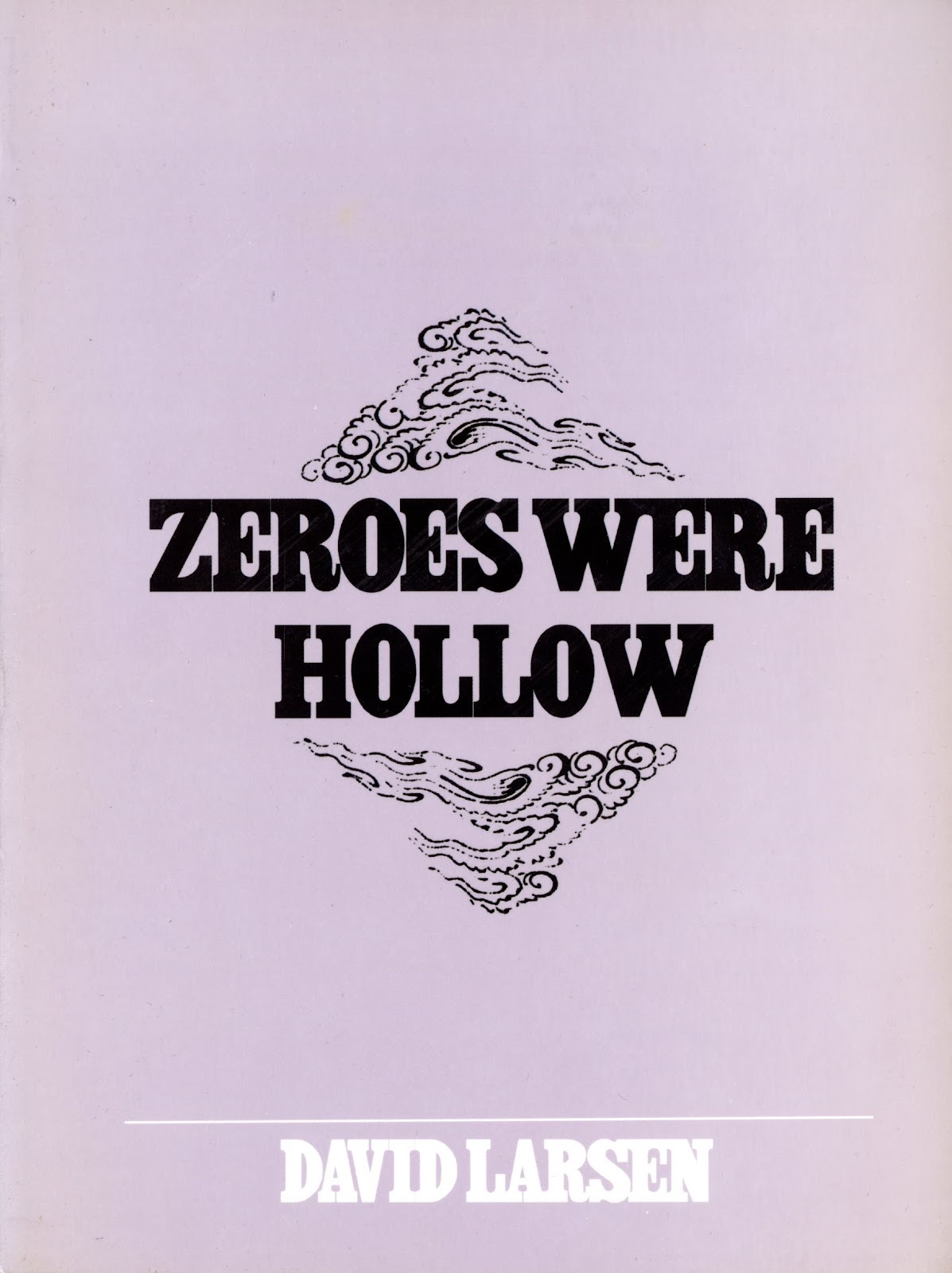 The front cover of Zeroes Were Hollow by David Larsen, published by Kenning Editions in 2022. Against a mauve-colored background, the book's title appears in bold block letters with a stylized triangle of smoke above and below. The author's name appears lower down, in smaller white block letters