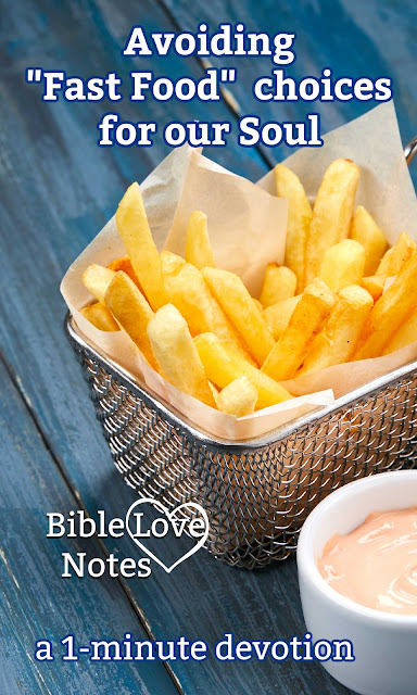 Sometimes we feed our souls with "fast food" - easy to find but not nourishing for our Christian faith. This 1-minute devotion explains.