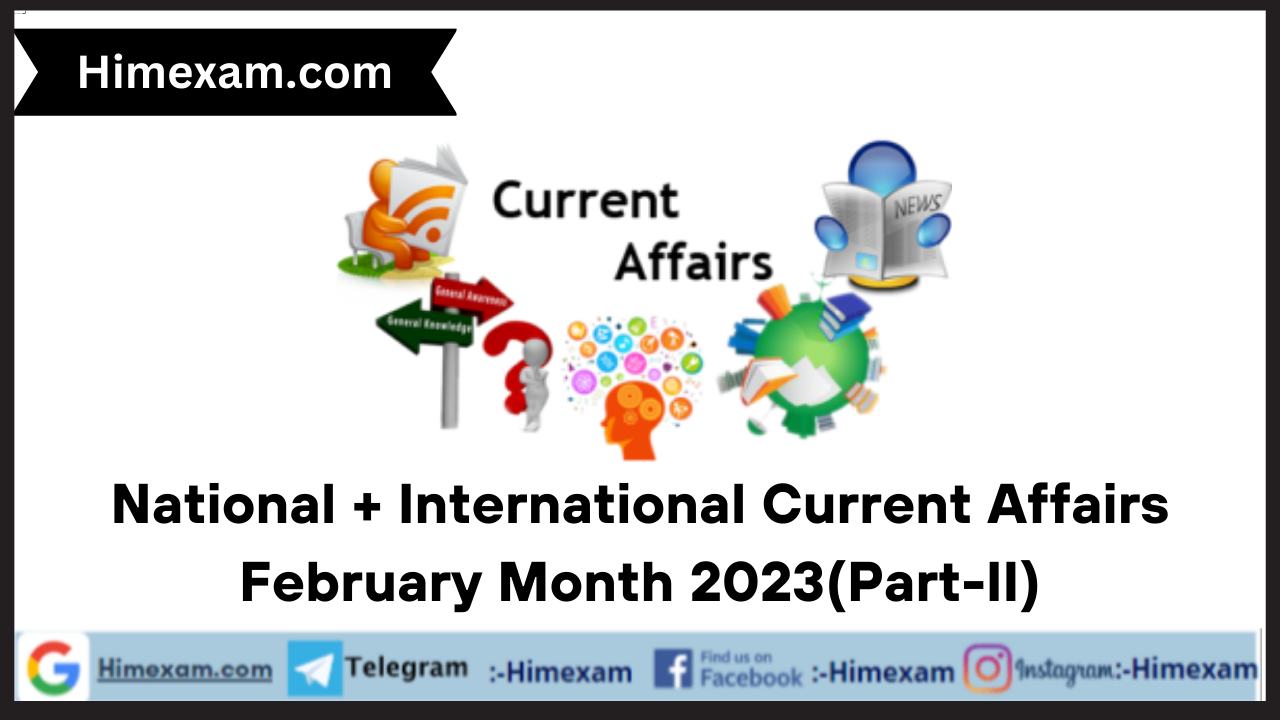 National + International Current Affairs February Month 2023(Part-II)
