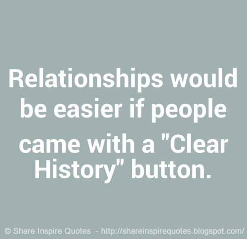 Relationships would be easier if people came with a Clear  