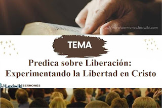 Predica sobre Liberación: Experimentando la Libertad en Cristo