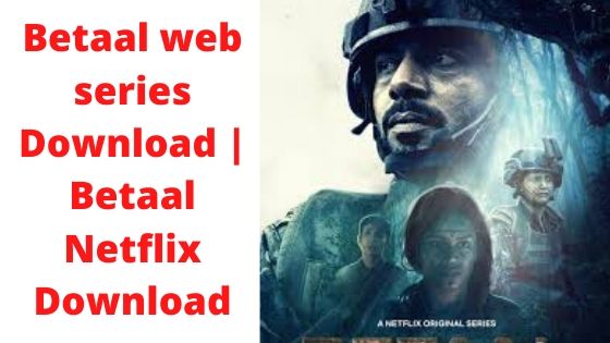 Betaal web series Download | Betaal Netflix Download