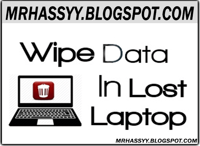 How To Wipe All Data Remotely From Lost Or Stolen Laptop.