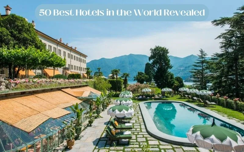 50 Best Hotels in the World Revealed - See Where India Hidden Jewel Ranks - Web News Orbit
