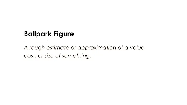 A rough estimate or approximation of a value, cost, or size of something.