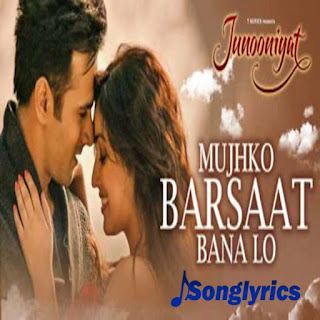 Mujko barsaat bana lo full song- Lyrics.... for Ankit ❤