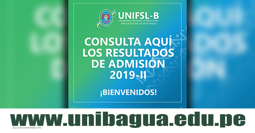 Resultados UNIBAGUA 2019-2 (Domingo 4 Agosto) Lista de Ingresantes - Examen de Admisión Ordinario UNIFSL-B - Universidad Intercultural «Fabiola Salazar Leguía» de Bagua - www.unibagua.edu.pe