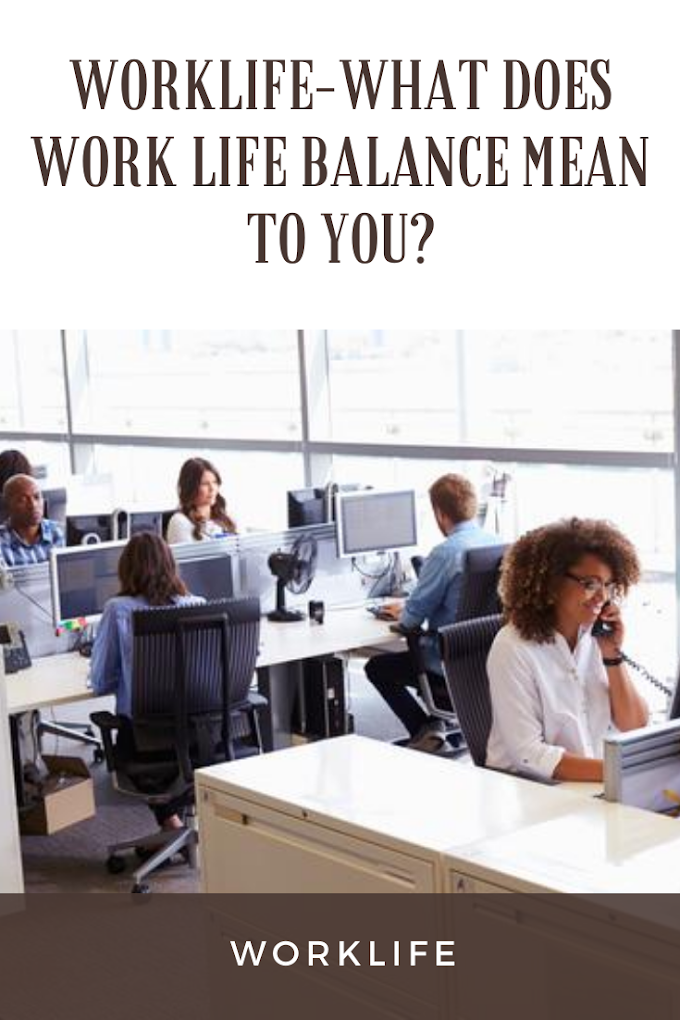 WORKLIFE-What Does Work Life Balance Mean to You?