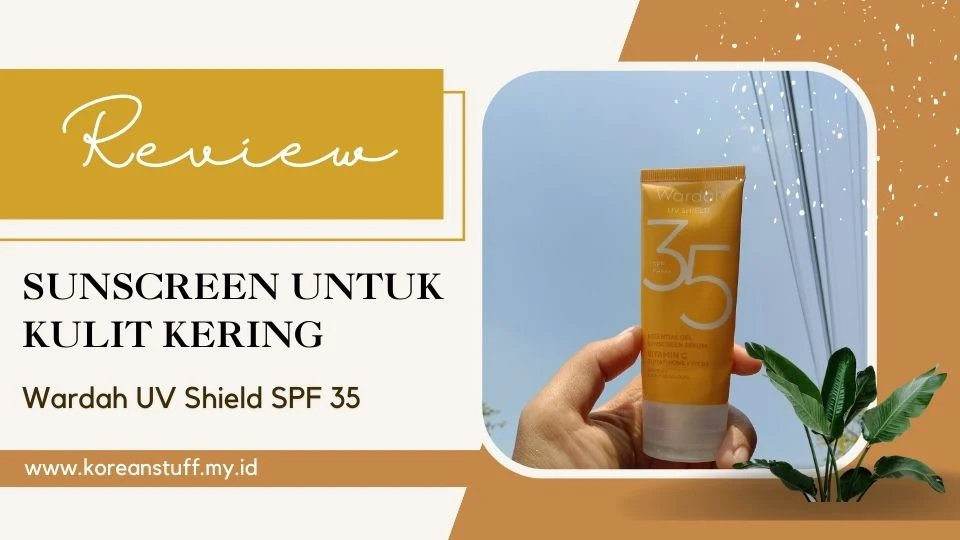 Sunscreen untuk Kulit Kering, Wardah UV Shield SPF 35