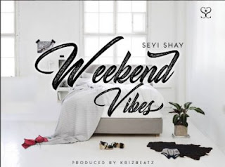 Seyi Shay – Weekend Vibes (Prod. by Krizbeatz).mp3