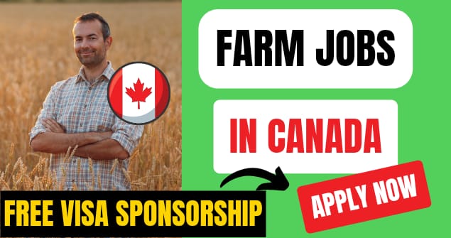 Farm Jobs in Canada With Visa Sponsorship 2023