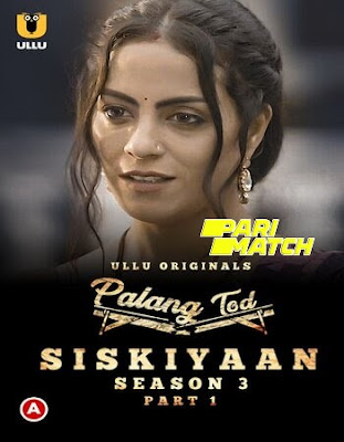 Palang Tod (Siskiyaan – Season 3 ) – Part 1 Hindi 720p & 480p WEBRip x264 PARIMATCH