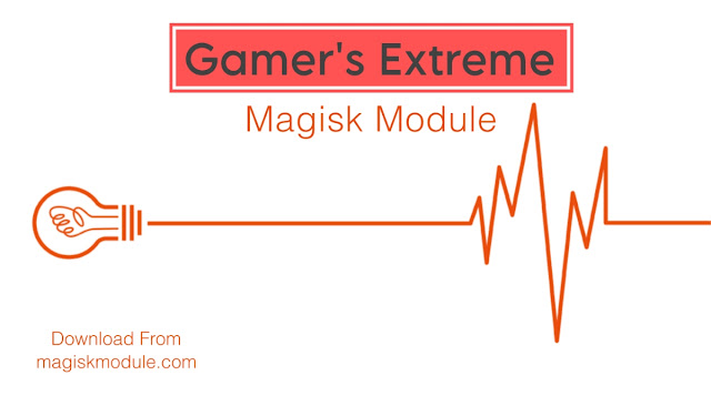 Gamer's Extreme Magisk Module