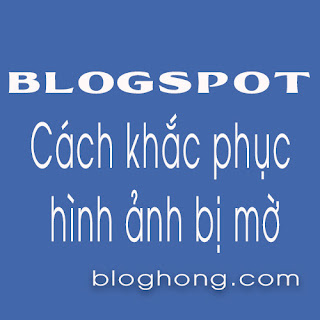 Blogspot Thumbnail (hình ảnh) bị mờ và cách khắc phục