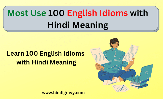 Most Use 100 English Idioms with Hindi Meaning