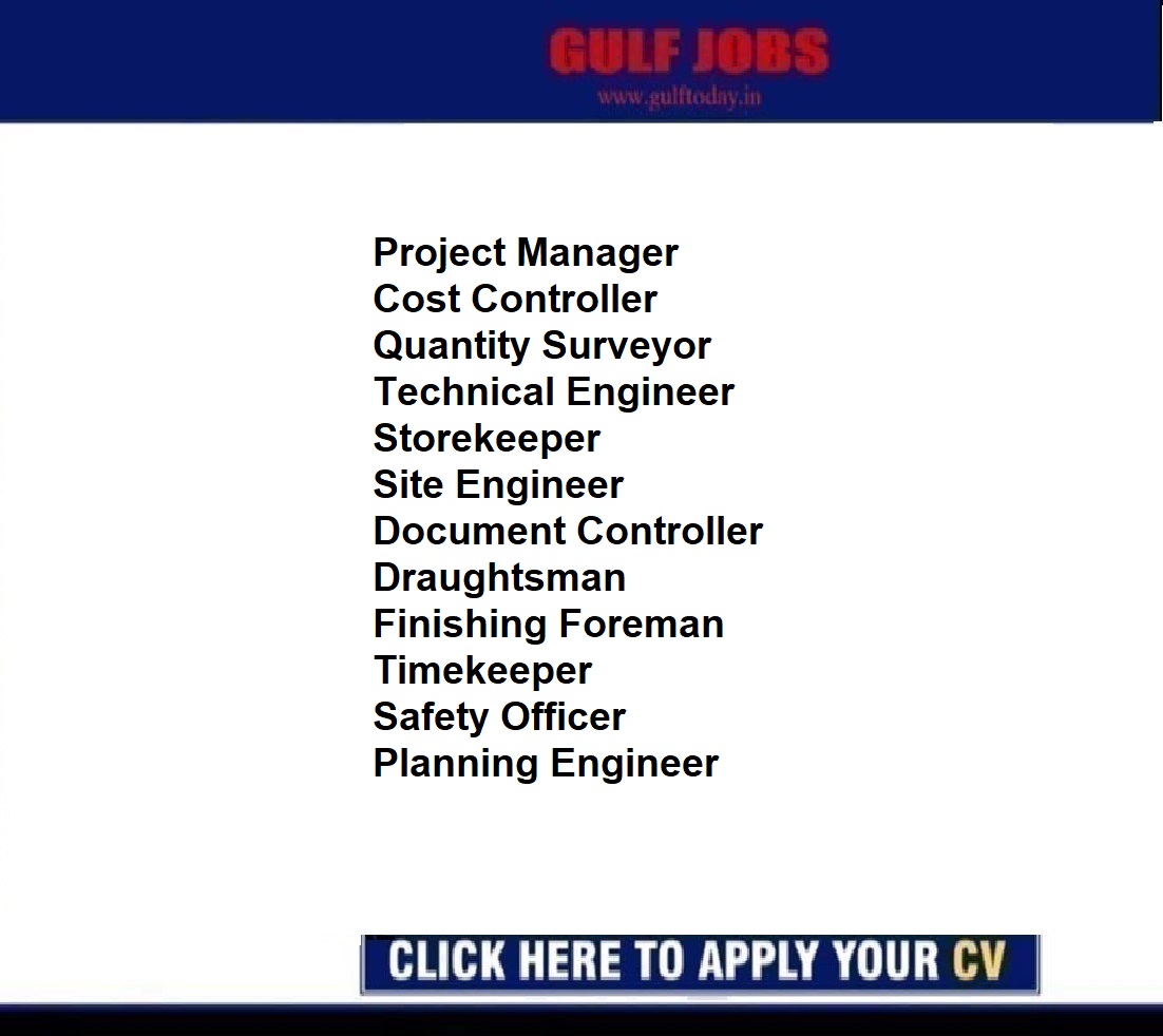 UAE Jobs-Project Manager-Cost Controller-Quantity Surveyor-Technical Engineer-Storekeeper-Site Engineer-Document Controller-Draughtsman-Finishing Foreman-Timekeeper-Safety Officer-Planning Engineer