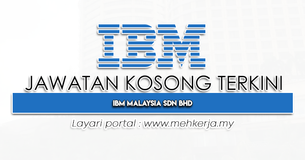 Jawatan Kosong Terkini 2023 di IBM Malaysia Sdn Bhd