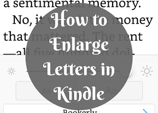 How to Enlarge Letters in Kindle for Easier Reading