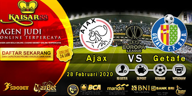 Prediksi Bola Terpercaya Liga UEFA Europa Ajax vs Getafe 28 Februari 2020