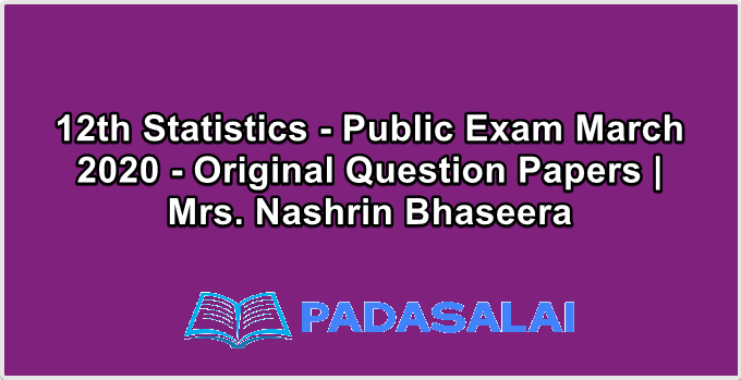 12th Statistics - Public Exam March 2020 - Original Question Papers | Mrs. Nashrin Bhaseera