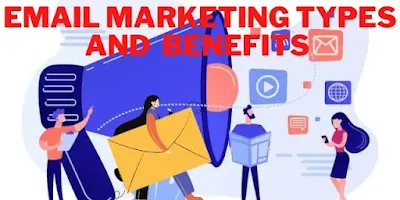 Email Marketing Types And  Benefits