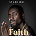 Nigerian Fast rising artist 'STAR FISH', drops debut single Titled 'FAITH'