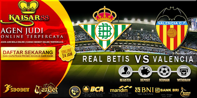 PREDIKSI TEBAK SKOR JITU LIGA SPANYOL REAL BETIS VS VALENCIA 16 OKTOBER 2017