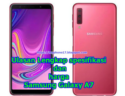 Samsung Galaxy A7: Ulasan Spesifikasi Lengkap dan Harga Terbaru 2018 - 2019