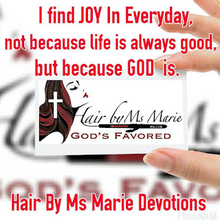 Hair By Ms Marie Devotions I find Joy In Everyday