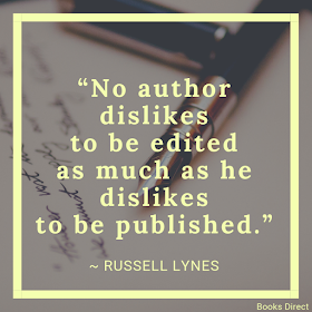 “No author dislikes  to be edited  as much as he dislikes  to be published.”  ~ Russell Lynes