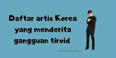 Artis Korea penderita gangguan tiroid