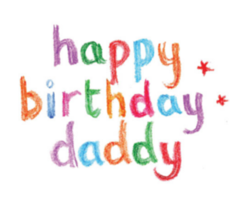Happy Birthday, Daddy! I hope you enjoy your birthday, all the pleasures it 