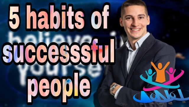  you must know 5 habits of successful people