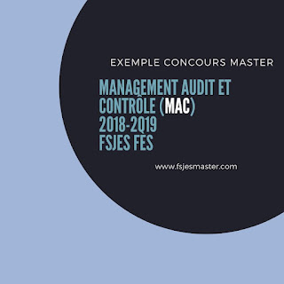 Exemple Concours Master Management Audit et Contrôle (MAC) 2018-2019 - Fsjes Fès