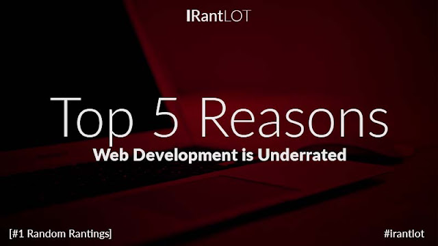 Top 5 Reasons Web Development is Underrated