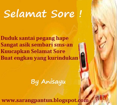 PANTUN CINTA: Pantun Ucapan Selamat Sore Romantis