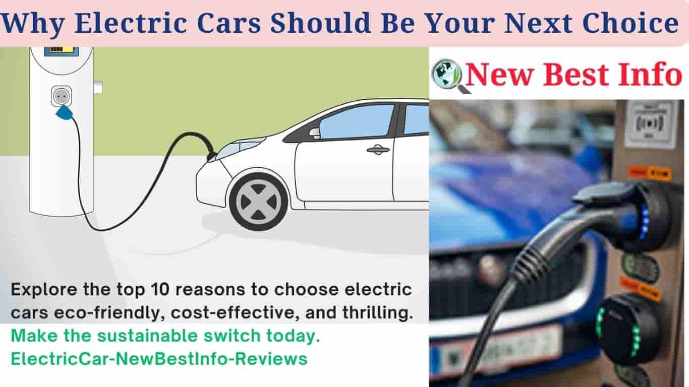 New Best Reasons Why Electric Cars Should Be Your Next Better Choice