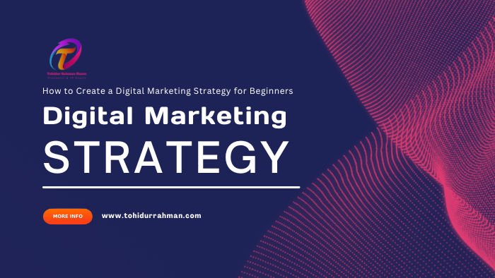 How to Create a Digital Marketing Strategy for Beginners