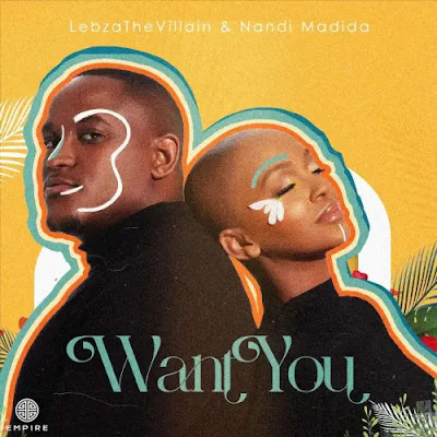 Lebza TheVillain & Nandi Madida – Want You (Amapiano) 2022 - Download Mp3